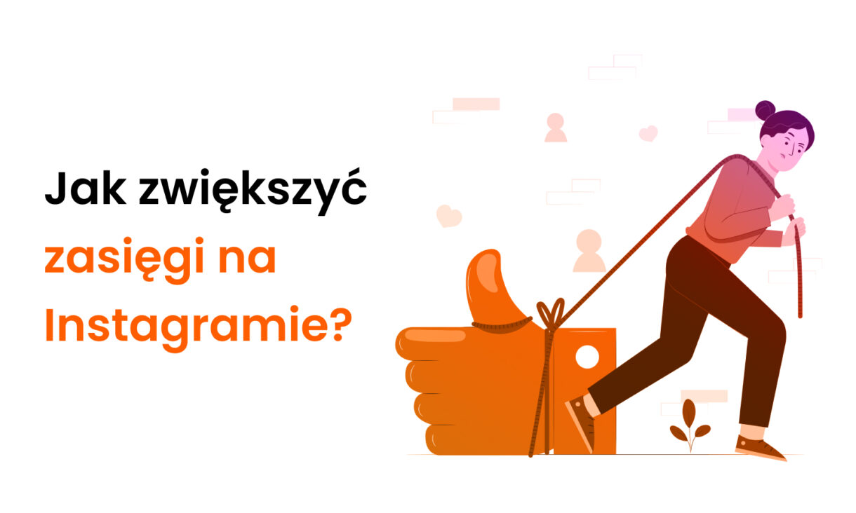 Jak Zwiększyć Zasięgi Na Instagramie Polskielajkipl