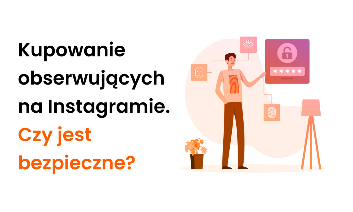 Kupowanie obserwujących na Instagramie – czy to bezpieczne?