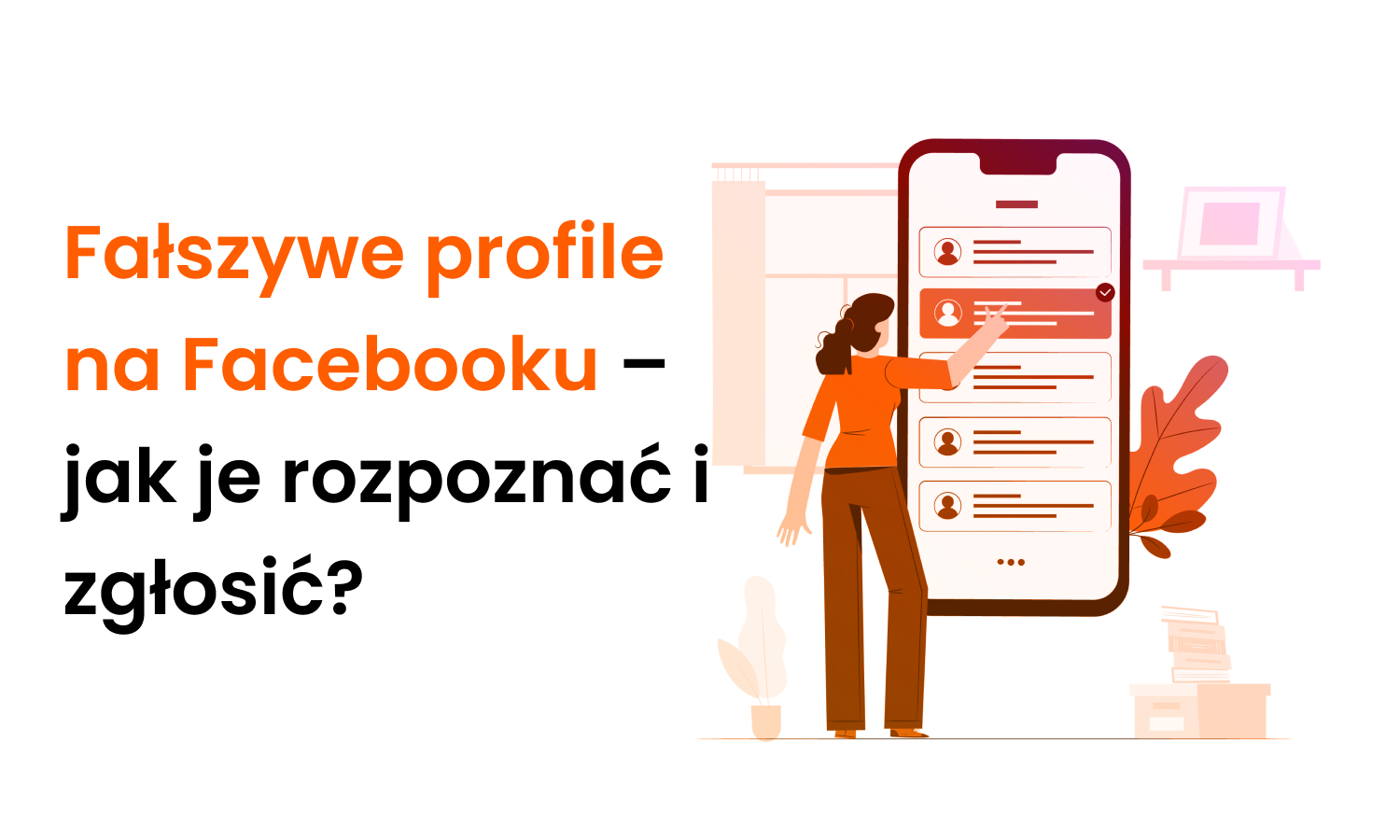 Fałszywe profile na Facebooku – jak je rozpoznać i zgłosić?