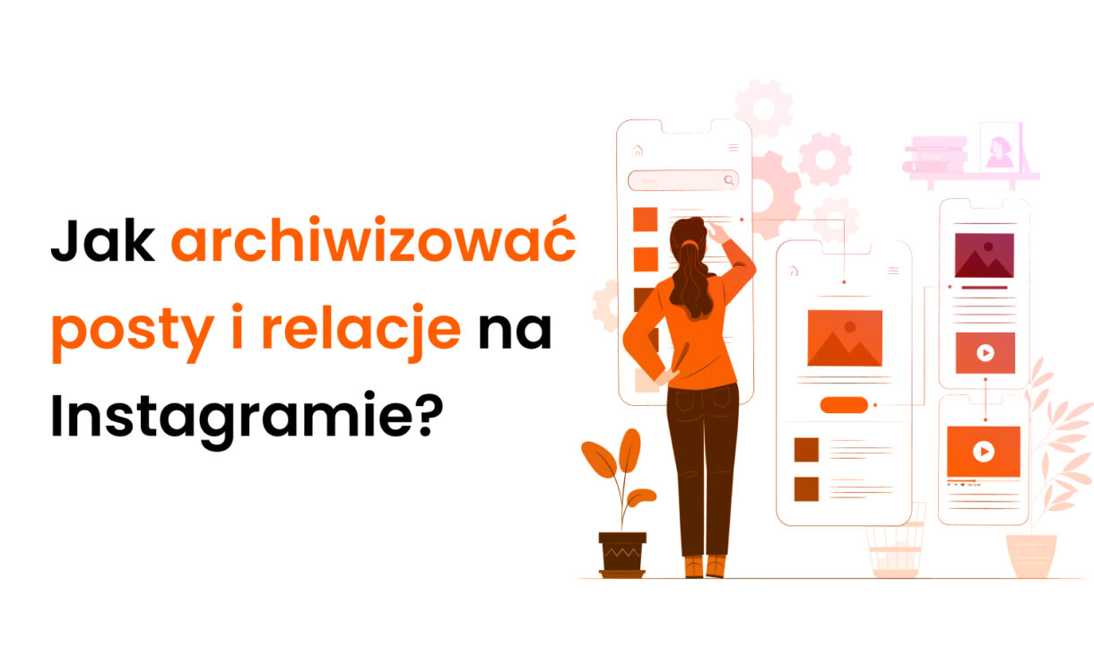 Jak archiwizować posty i relacje na Instagramie?