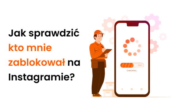 Jak sprawdzić kto mnie zablokował na Instagramie?