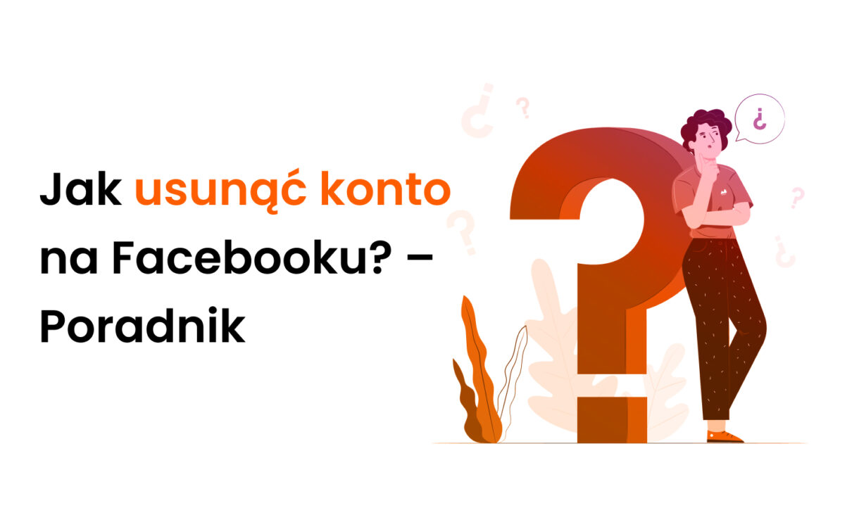 Jak usunąć konto na Facebooku? – Poradnik krok po kroku