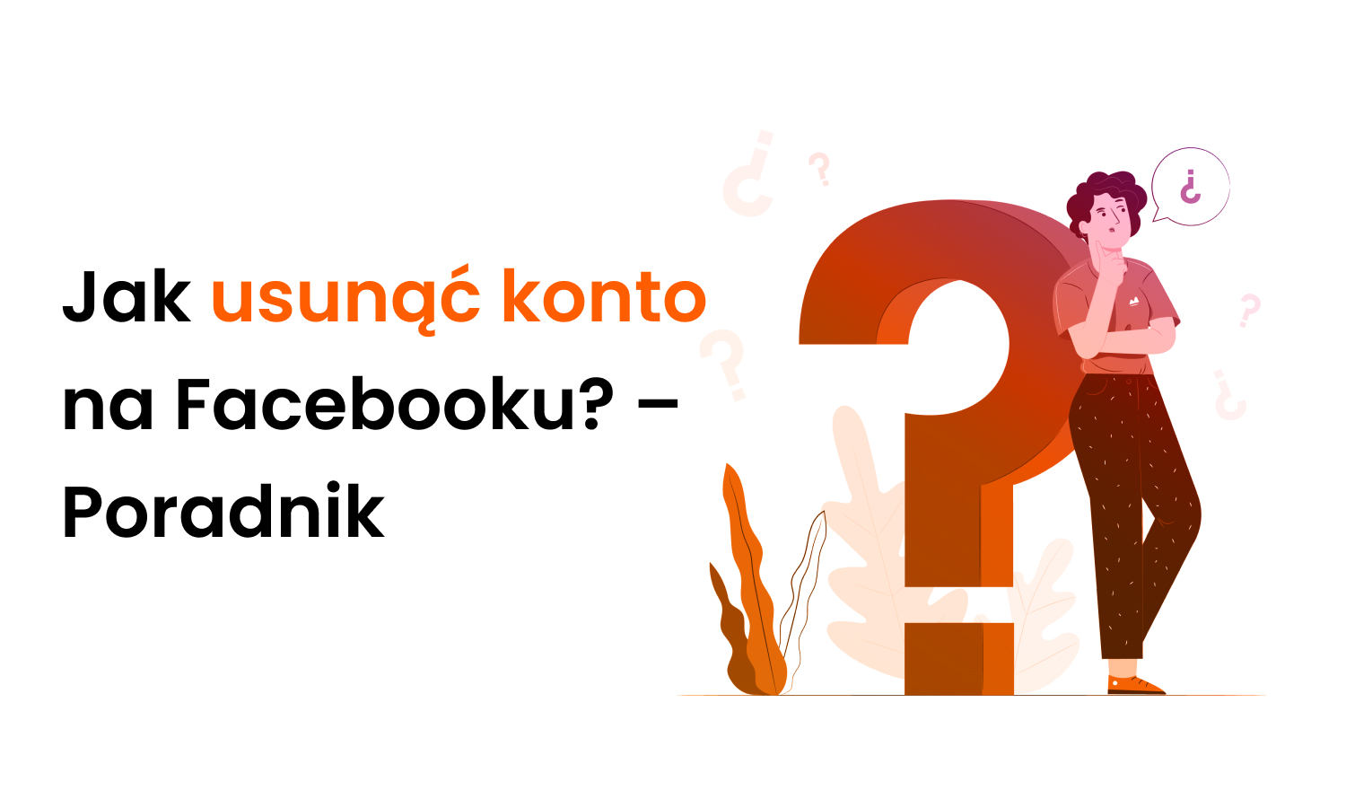 Jak usunąć konto na Facebooku? – Poradnik