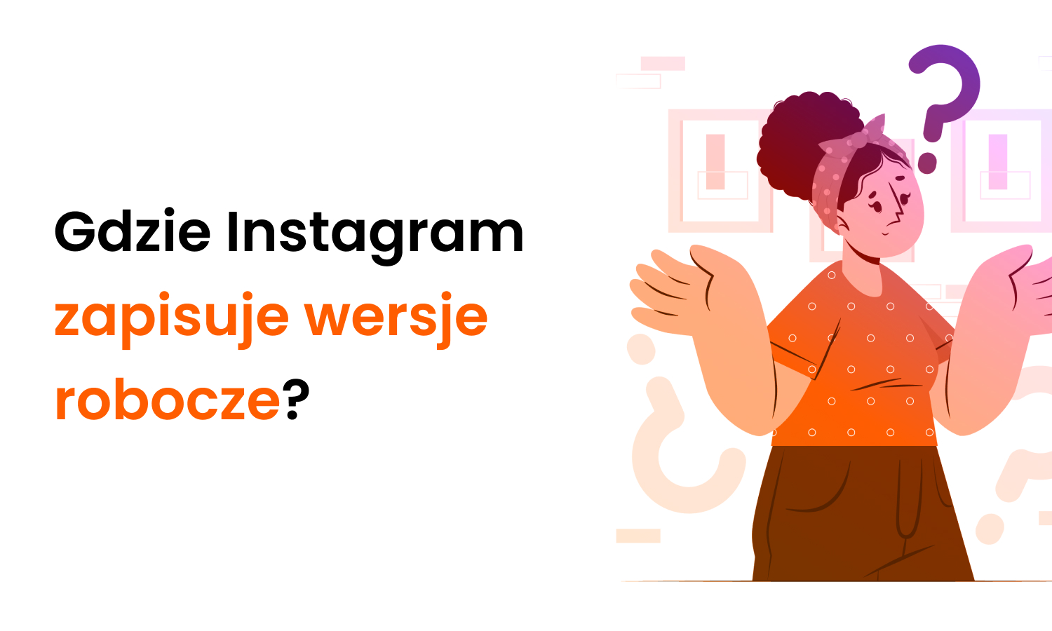 Gdzie Instagram zapisuje wersje robocze?