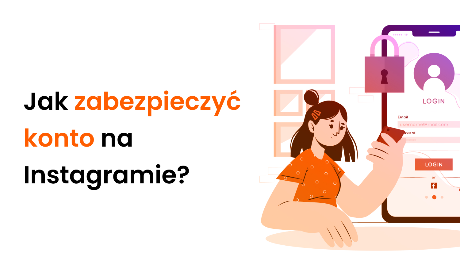 Jak zabezpieczyć konto na Instagramie?