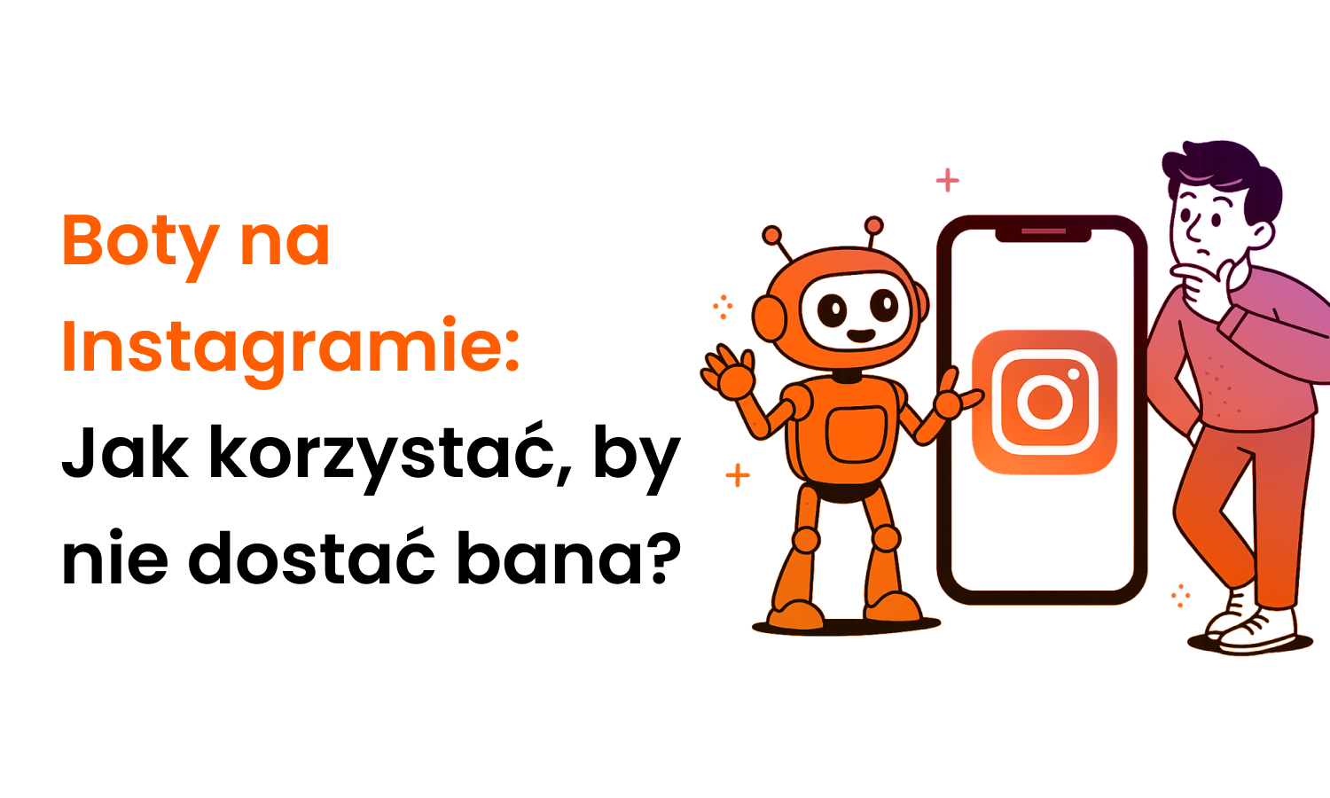 Boty na Instagramie- Jak korzystać, by nie dostać bana